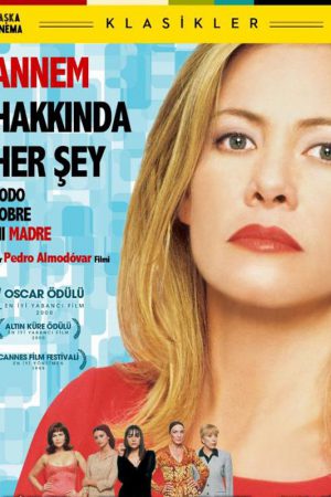 Annem Hakkında Her Şey; Filmin orijinal adı: Todo sobre mi madre