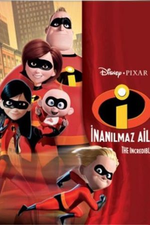 İnanılmaz Aile; Filmin orijinal adı: The Incredibles