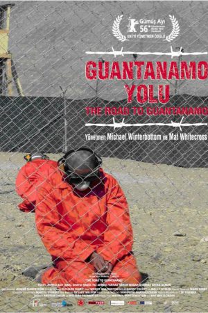 Guantanamo Yolu; Filmin orijinal adı: The Road to Guantanamo