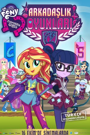 My Little Pony: Arkadaşlık Oyunları; Filmin orijinal adı: My Little Pony: Equestria Girls – Friendship Games