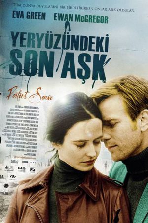 Yeryüzündeki Son Aşk; Filmin orijinal adı: Perfect Sense