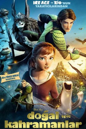 Doğal Kahramanlar; Filmin orijinal adı: Epic