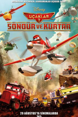 Uçaklar: Söndür ve Kurtar; Filmin orijinal adı: Planes: Fire & Rescue