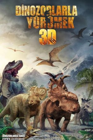 Dinozorlarla Yürümek 3D; Filmin orijinal adı: Walking With Dinosaurs 3D