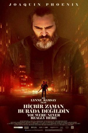 Hiçbir Zaman Burada Değildin; Filmin orijinal adı: You Were Never Really Here